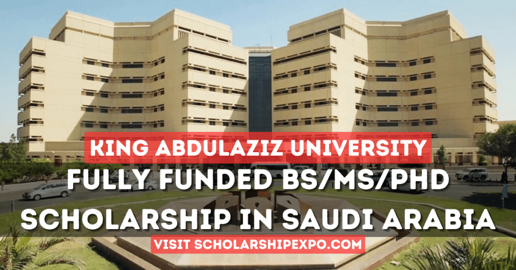 King Abdulaziz University Scholarship 2024-25 in Saudi Arabia (Fully Funded)