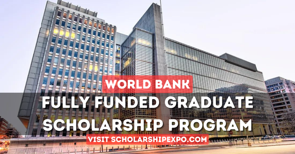 World Bank Graduate Scholarship Program 2024-25 (Fully Funded)