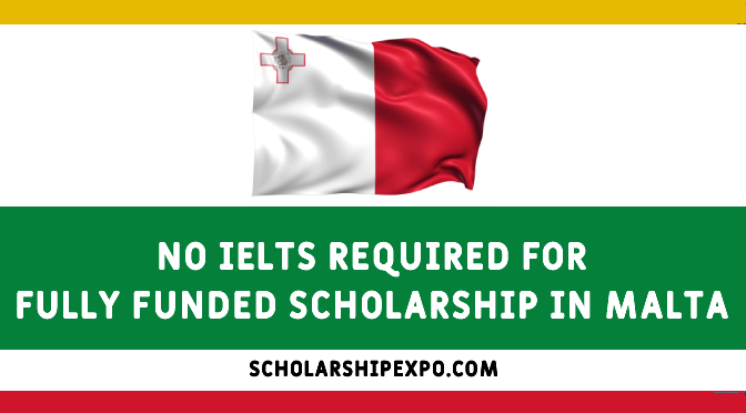 Fully Funded Scholarships in Malta Without IELTS