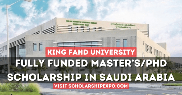 King Fahd University Scholarship 2024-25 in Saudi Arabia (Fully Funded)