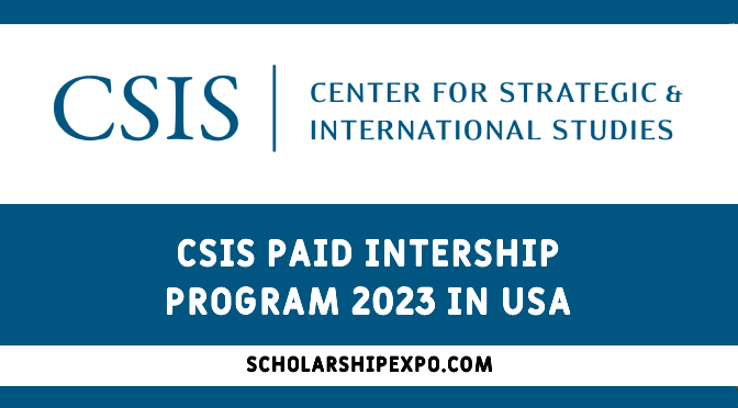 CSIS Paid Internships 2023 in the USA