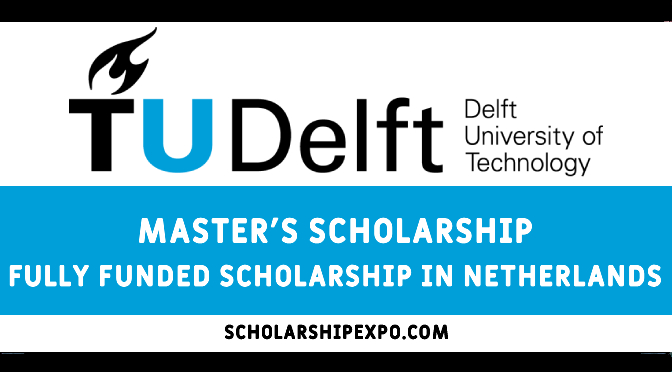 TU Delft Excellence Scholarship 2023 in the Netherlands