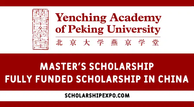 Yenching Academy Scholarship 2024 at Peking University in China (Fully Funded)