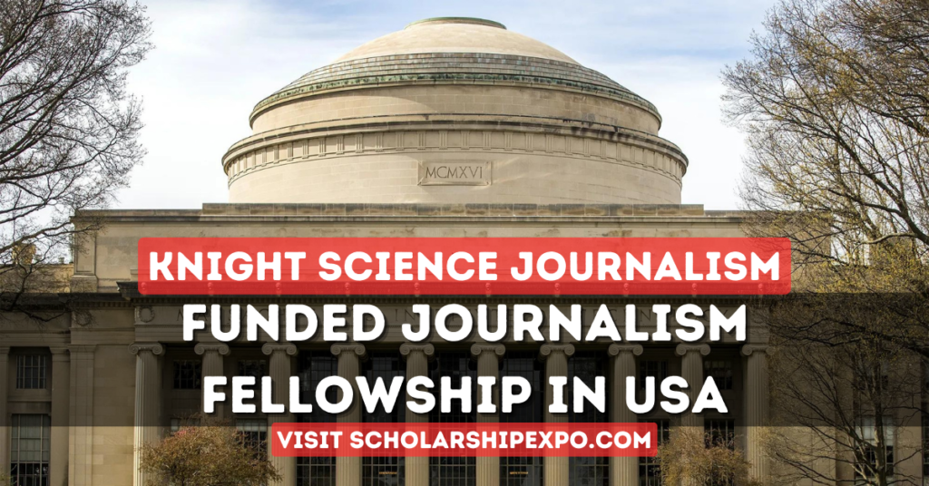 Knight Science Journalism (KSJ) Fellowship Program 2024 in the USA