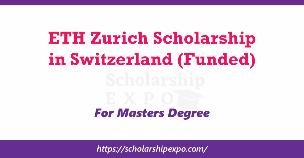 ETH Zurich Scholarship 2026 in Switzerland (Funded)