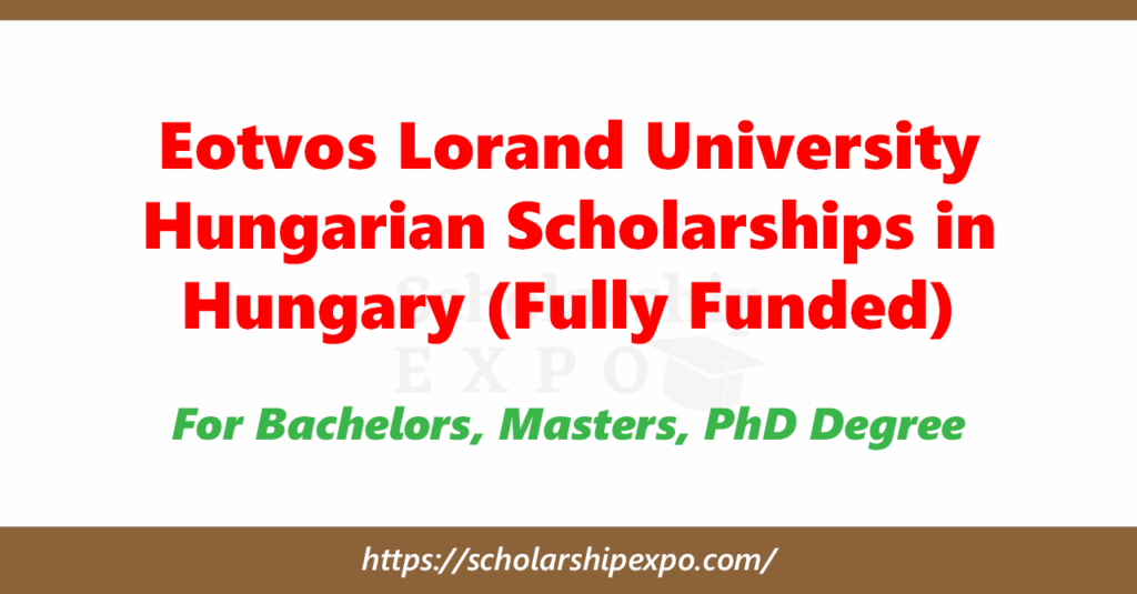 Eotvos Lorand University Hungarian Scholarships 2026 in Hungary (Fully Funded) Eotvos Lorand University Hungarian Scholarships 2026 in Hungary (Fully Funded)