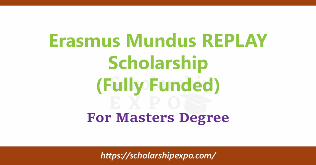 Erasmus Mundus REPLAY Scholarship 2026 (Fully Funded) Erasmus Mundus REPLAY Scholarship 2026 (Fully Funded)
