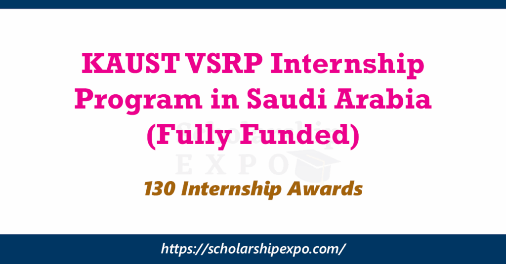 KAUST VSRP Internship Program 2026 in Saudi Arabia (Fully Funded) KAUST VSRP Internship Program 2026 in Saudi Arabia (Fully Funded)