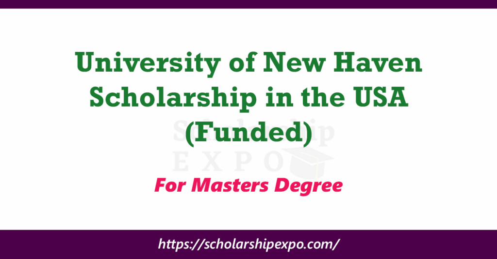 University of New Haven Scholarship 2026 in the USA (Funded) University of New Haven Scholarship 2026 in the USA (Funded)