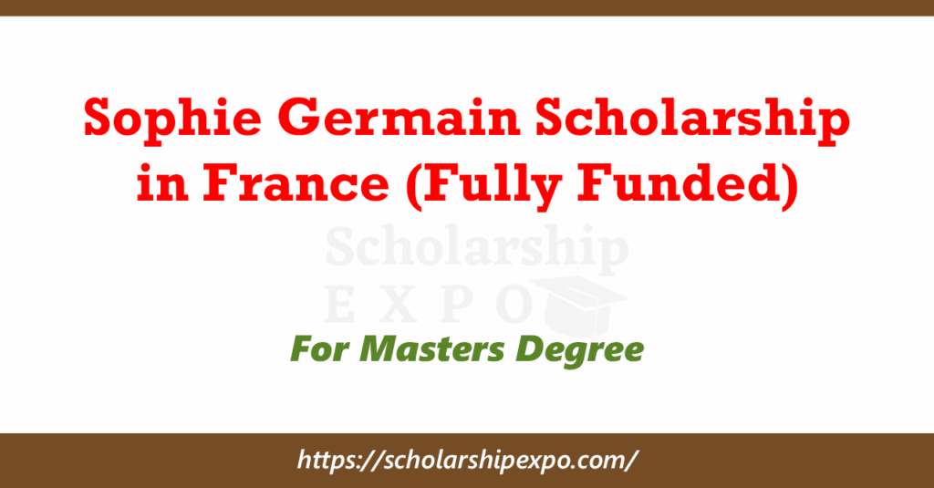 Sophie Germain Scholarship 2026 in France (Fully Funded)