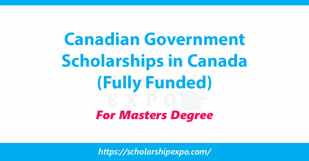 Canadian Government Scholarships 2026 in Canada (Fully Funded)