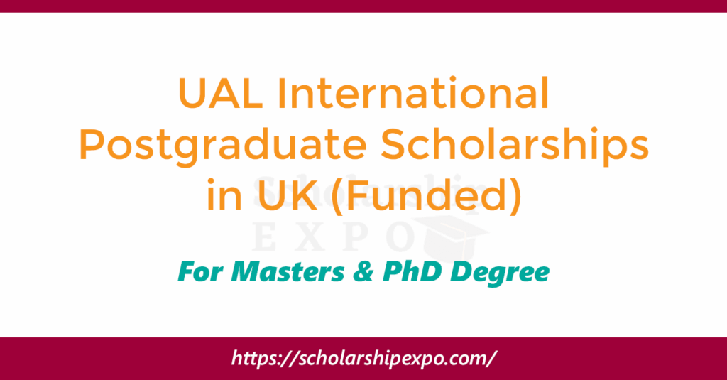 UAL International Postgraduate Scholarships 2026 in UK (Funded) UAL International Postgraduate Scholarships 2026 in UK (Funded)