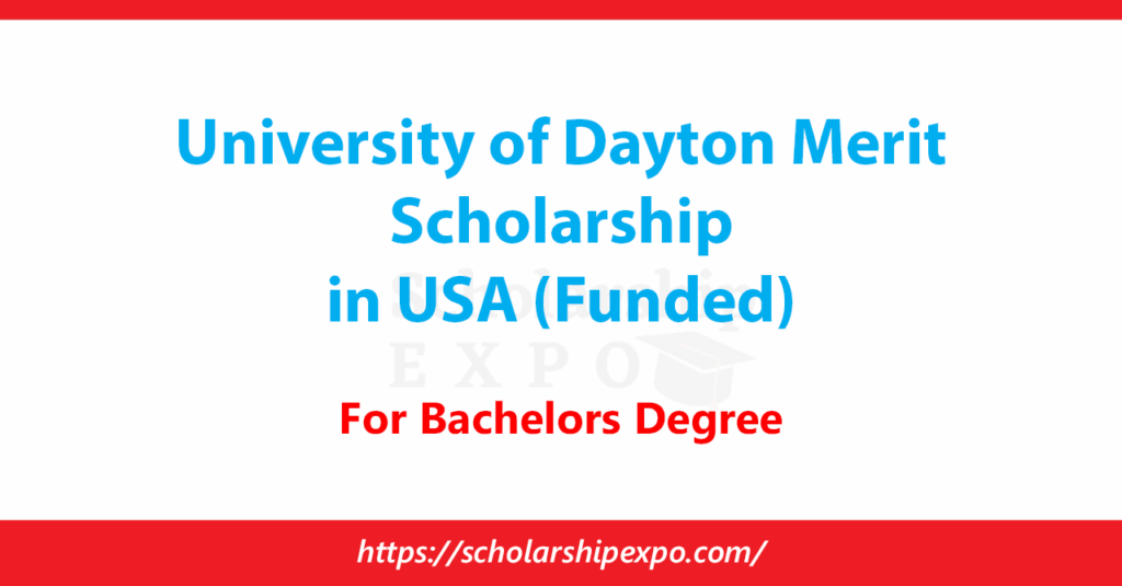 University of Dayton Merit Scholarship 2026 in USA (Funded) University of Dayton Merit Scholarship 2026 in USA (Funded)