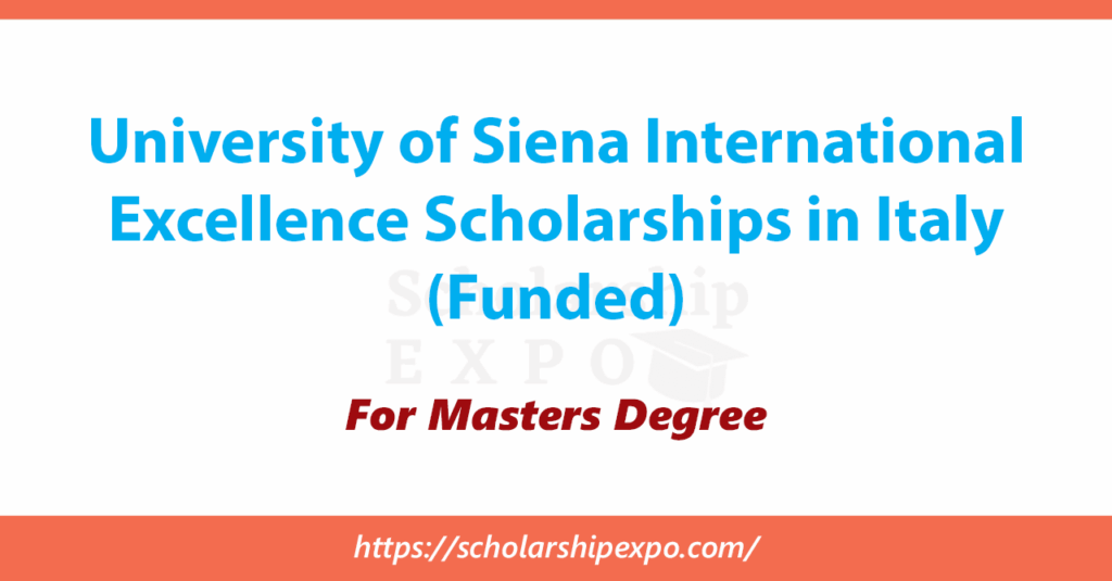 University of Siena International Excellence Scholarships 2026 in Italy (Funded)