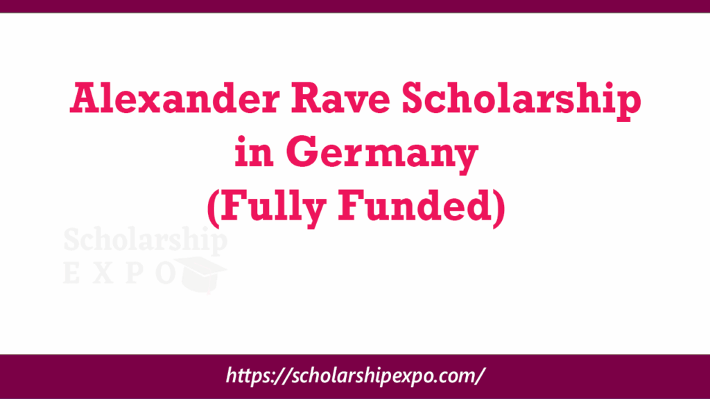 Alexander Rave Scholarship 2027 in Germany (Fully Funded)
