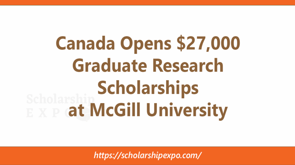 Canada Opens $27,000 Graduate Research Scholarships 2027 at McGill University