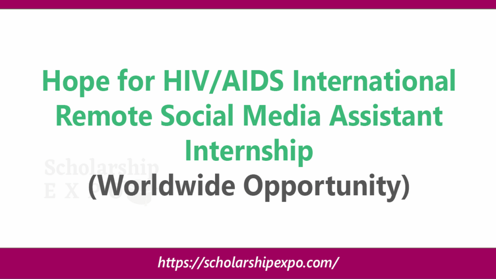 Hope for HIV/AIDS International Remote Social Media Assistant Internship 2026 (Worldwide Opportunity) Hope for HIV/AIDS International Remote Social Media Assistant Internship 2026 (Worldwide Opportunity)