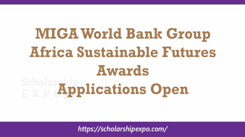 MIGA World Bank Group Africa Sustainable Futures Awards 2026 | Applications Open MIGA World Bank Group Africa Sustainable Futures Awards 2026 | Applications Open