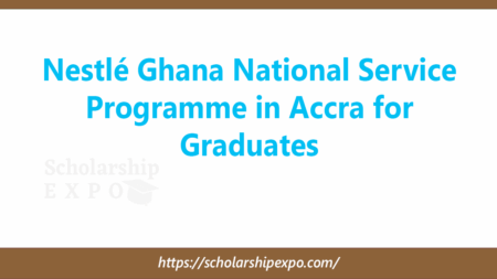 Nestlé Ghana National Service Programme 2026 in Accra for Graduates Nestlé Ghana National Service Programme 2026 in Accra for Graduates