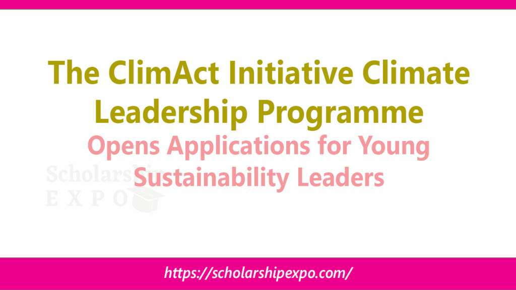 The ClimAct Initiative Climate Leadership Programme 2026–2027 Opens Applications for Young Sustainability Leaders