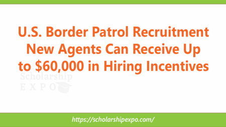 U.S. Border Patrol Recruitment 2026: New Agents Can Receive Up to $60,000 in Hiring Incentives U.S. Border Patrol Recruitment 2026: New Agents Can Receive Up to $60,000 in Hiring Incentives