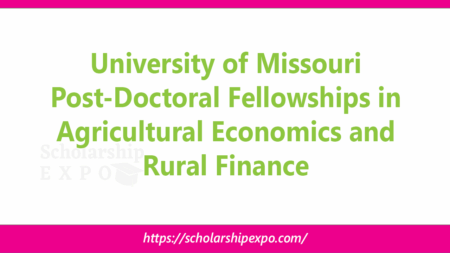 University of Missouri Post-Doctoral Fellowships 2026 in Agricultural Economics and Rural Finance University of Missouri Post-Doctoral Fellowships 2026 in Agricultural Economics and Rural Finance