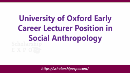 University of Oxford Early Career Lecturer Position in Social Anthropology 2026–2029 University of Oxford Early Career Lecturer Position in Social Anthropology 2026–2029