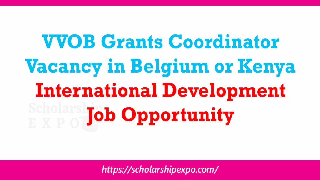 VVOB Grants Coordinator Vacancy 2026 in Belgium or Kenya | International Development Job Opportunity
