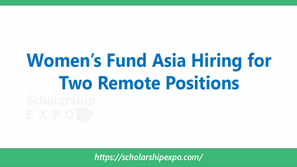 Women’s Fund Asia Hiring for Two Remote Positions in 2026: Apply Before 10 July Women’s Fund Asia Hiring for Two Remote Positions in 2026: Apply Before 10 July