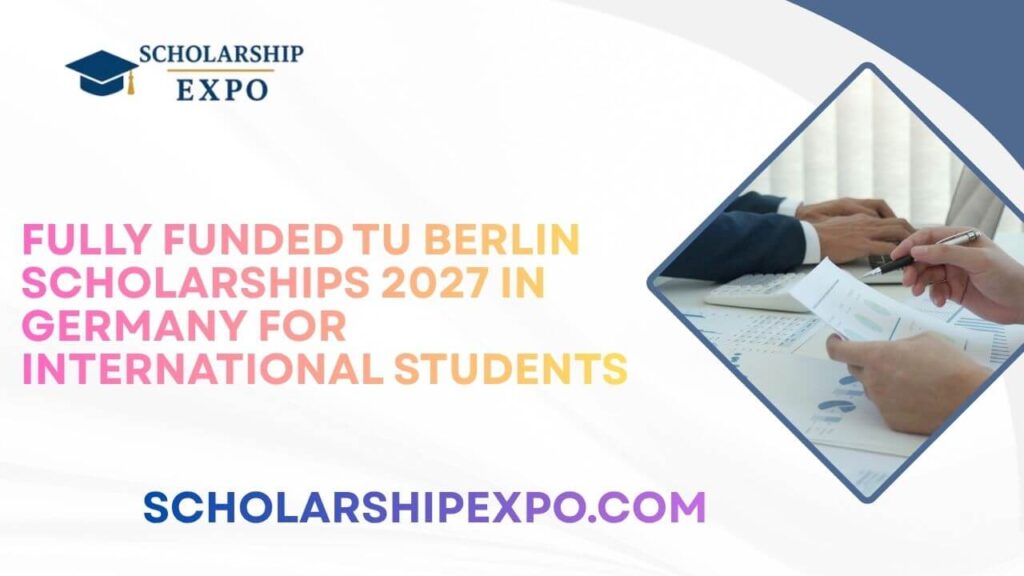 Fully Funded TU Berlin Scholarships 2027 in Germany for International Students Fully Funded TU Berlin Scholarships 2027 in Germany for International Students