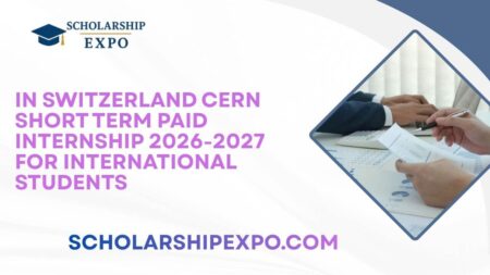 CERN Short Term Paid Internship 2026–2027 in Switzerland for International Students In Switzerland CERN Short Term Paid Internship 2026-2027 for International Students