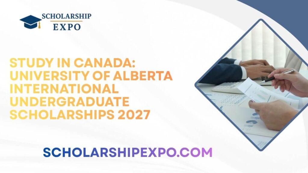 Study in Canada: University of Alberta International Undergraduate Scholarships 2027